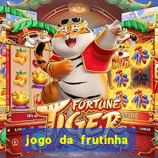 jogo da frutinha da dinheiro