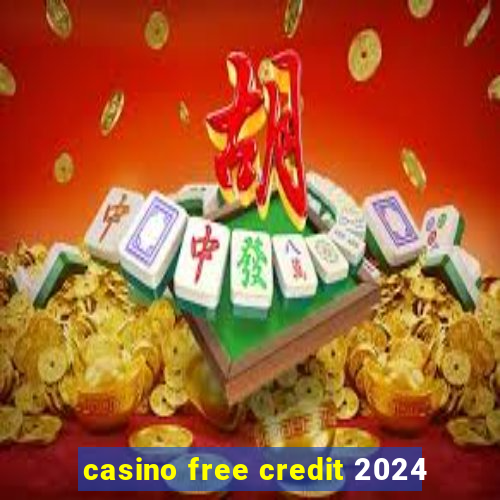 casino free credit 2024