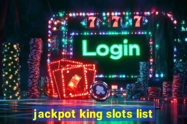 jackpot king slots list