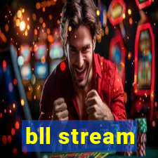 bll stream