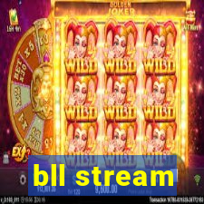 bll stream