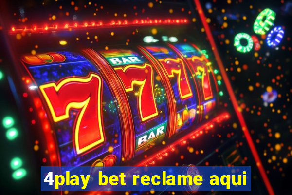 4play bet reclame aqui