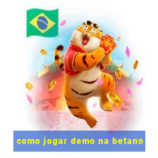 como jogar demo na betano