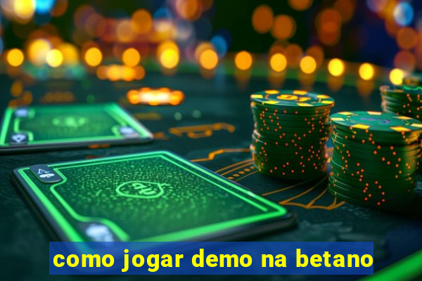 como jogar demo na betano