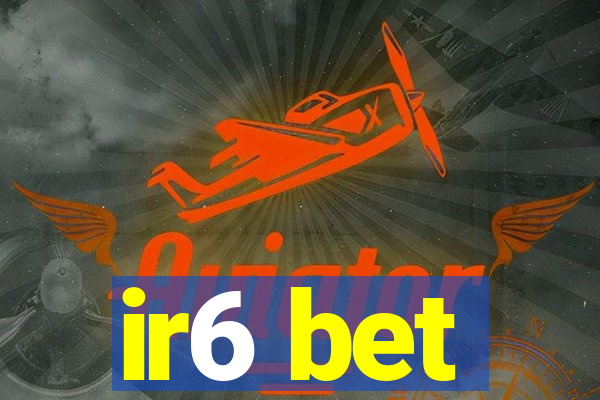 ir6 bet