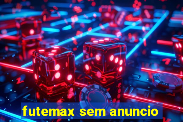 futemax sem anuncio