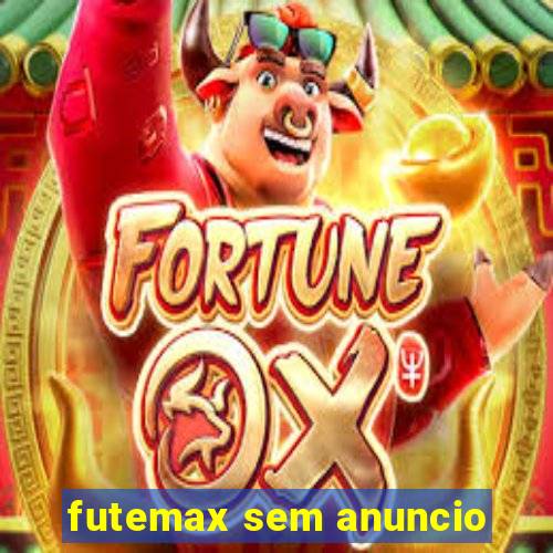 futemax sem anuncio