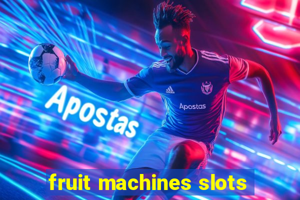 fruit machines slots