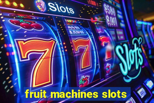 fruit machines slots