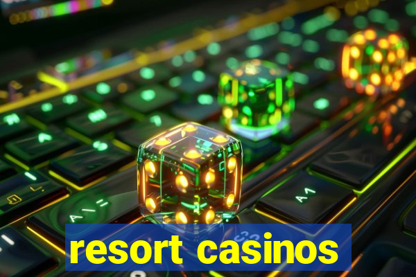 resort casinos