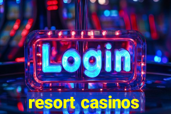 resort casinos