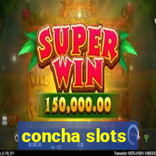 concha slots