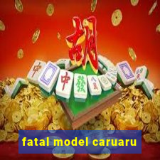 fatal model caruaru