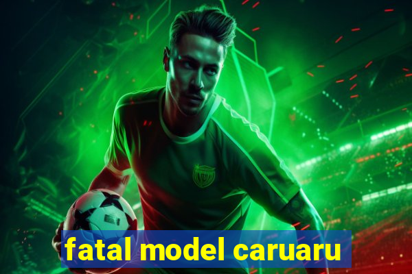 fatal model caruaru