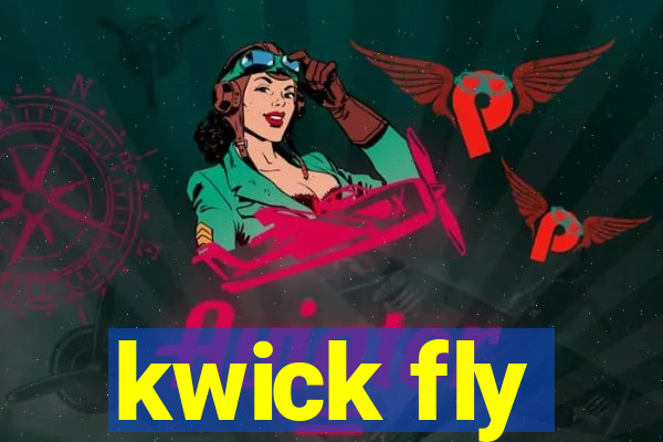 kwick fly