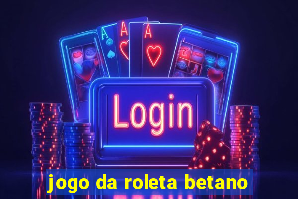 jogo da roleta betano