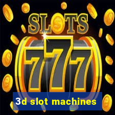 3d slot machines