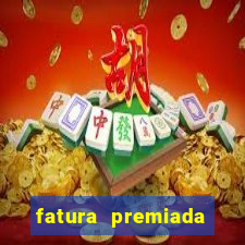 fatura premiada riachuelo loteria federal