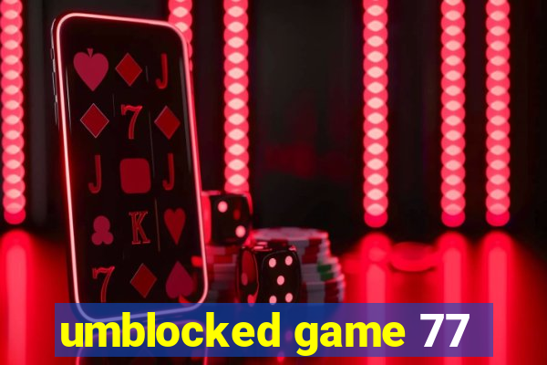 umblocked game 77