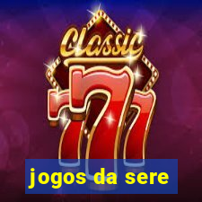 jogos da sere