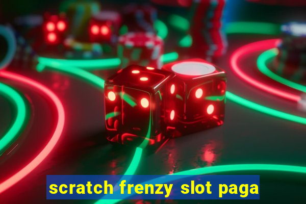 scratch frenzy slot paga