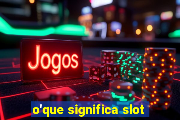 o'que significa slot