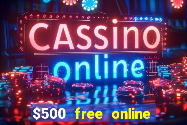 $500 free online casino bonus