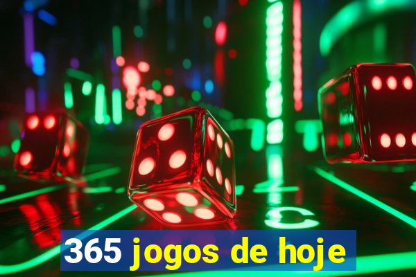 365 jogos de hoje