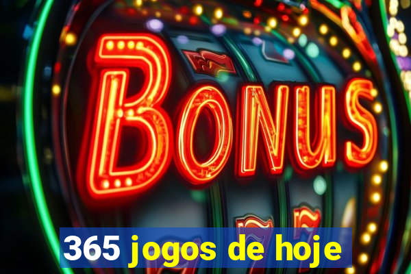 365 jogos de hoje