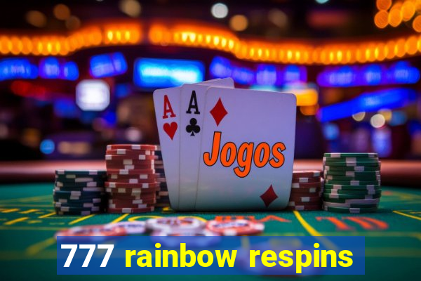 777 rainbow respins