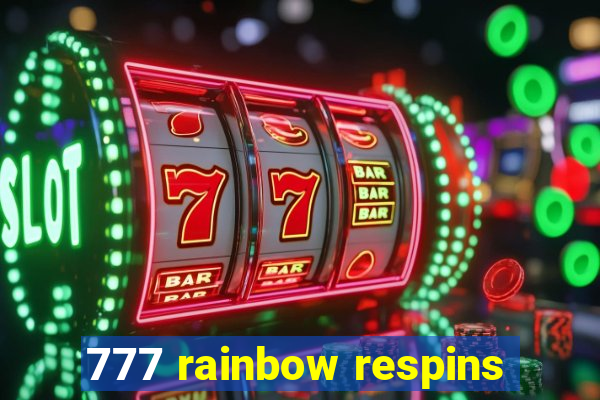 777 rainbow respins