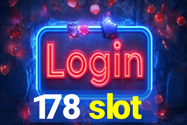 178 slot