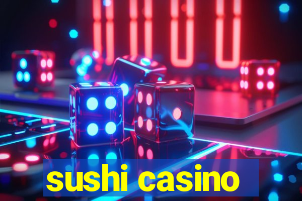 sushi casino