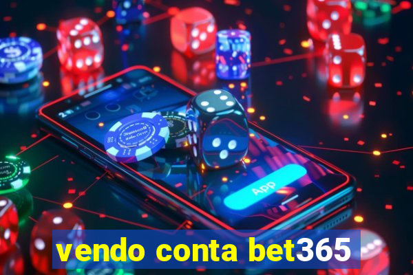 vendo conta bet365