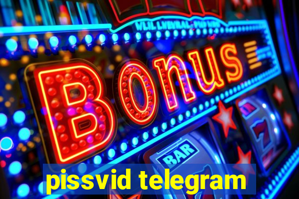 pissvid telegram