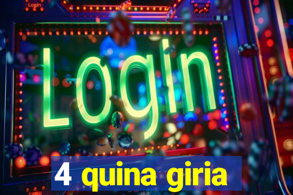 4 quina giria