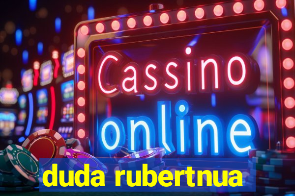 duda rubertnua