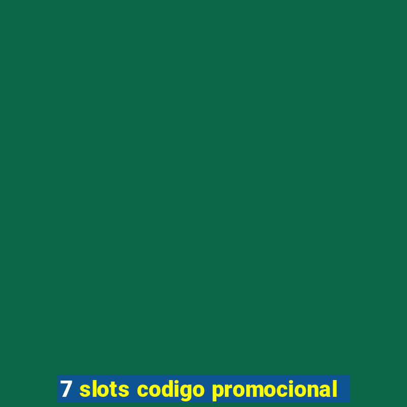 7 slots codigo promocional