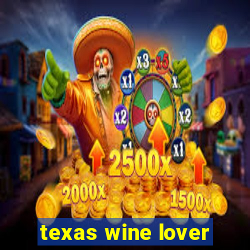 texas wine lover