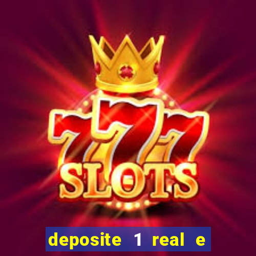 deposite 1 real e ganhe b?nus