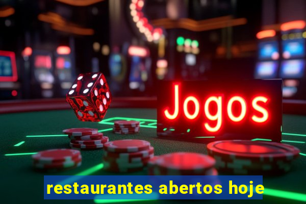 restaurantes abertos hoje