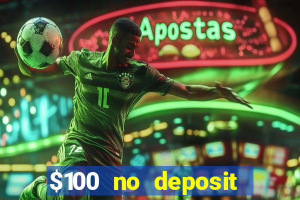 $100 no deposit bonus casino