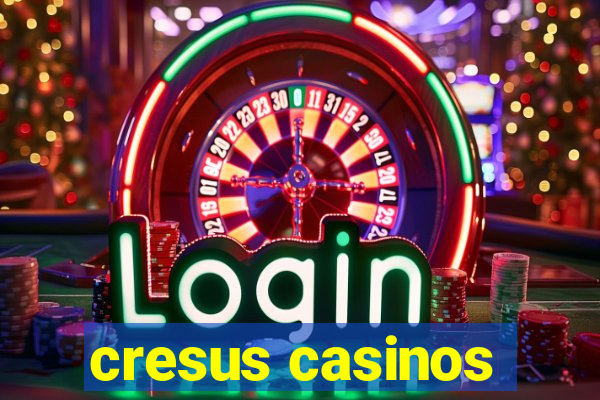 cresus casinos