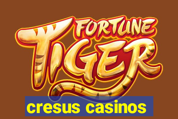 cresus casinos