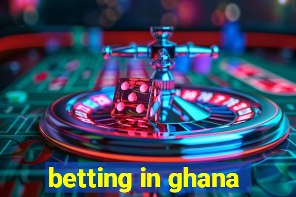 betting in ghana