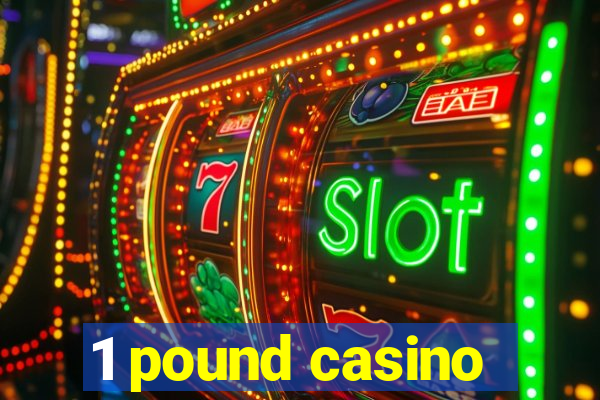 1 pound casino