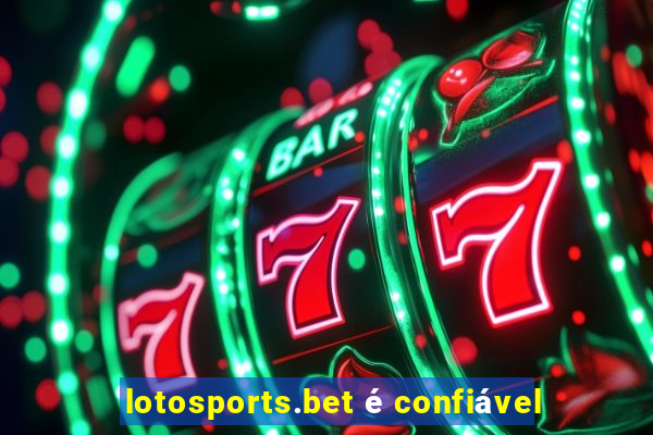 lotosports.bet é confiável