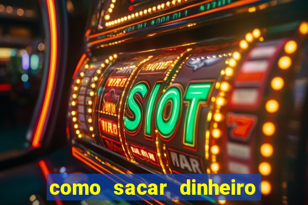 como sacar dinheiro no golden slots