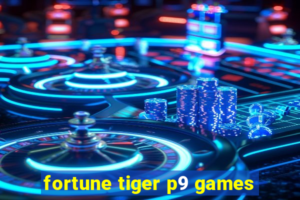 fortune tiger p9 games