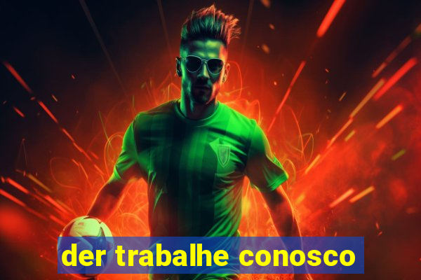 der trabalhe conosco